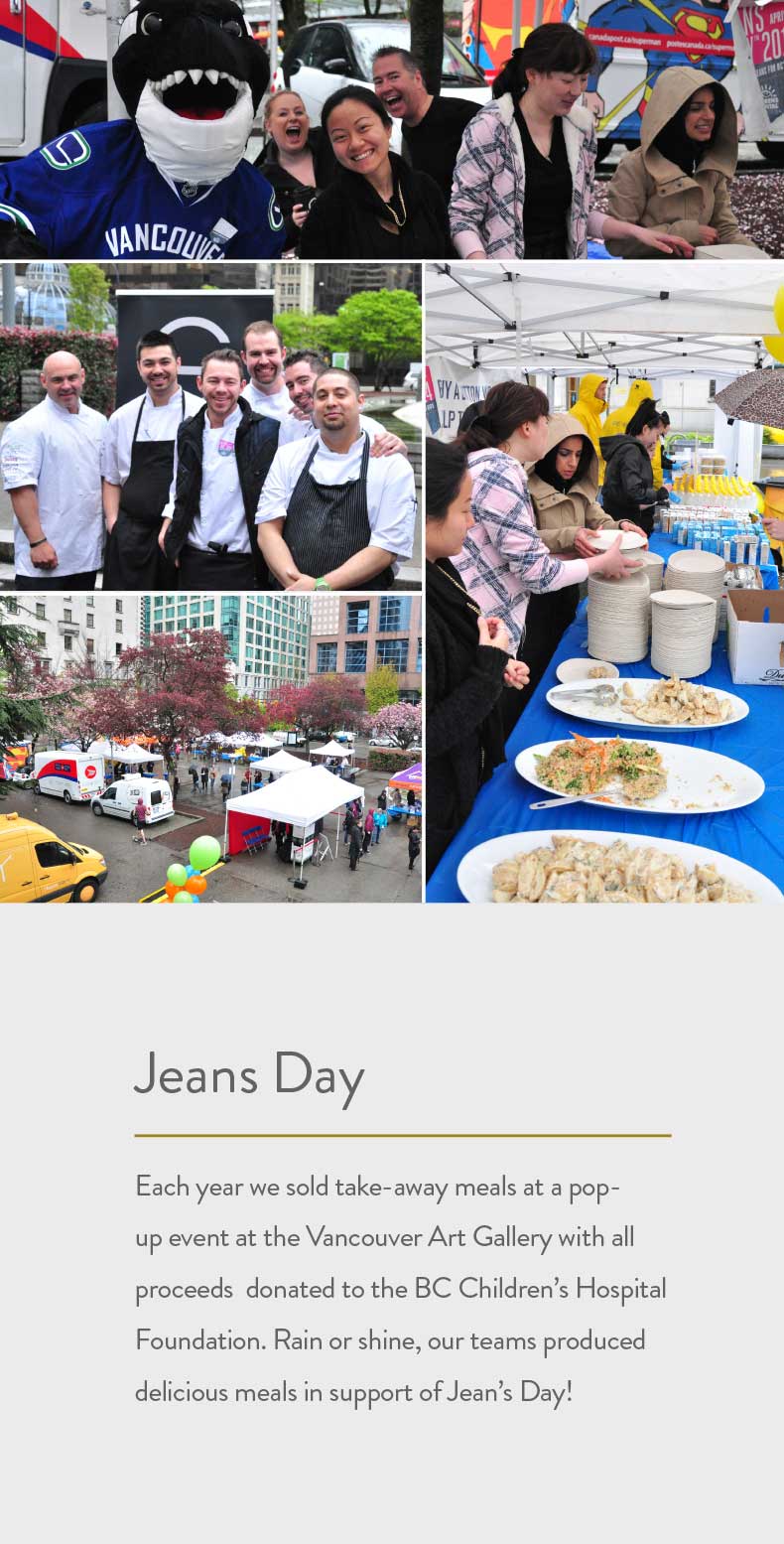Each year we sold take-away meals at a pop-up event at the Vancouver Art Gallery with all proceeds  donated to the BC Children’s Hospital Foundation. Rain or shine, our teams produced delicious meals in support of Jean’s Day! 