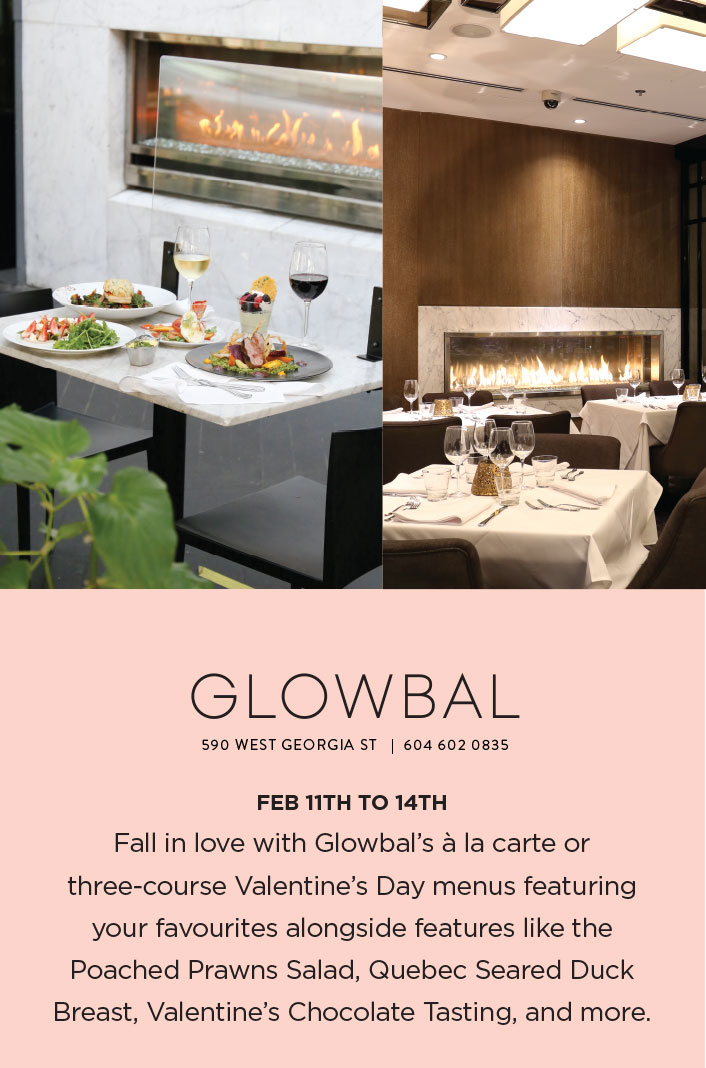Fall in love with Glowbal’s à la carte or three-course Valentine’s Day menus featuring your favourites alongside features like the Poached Prawns Salad, Quebec Seared Duck Breast, Valentine’s Chocolate Tasting, and more.